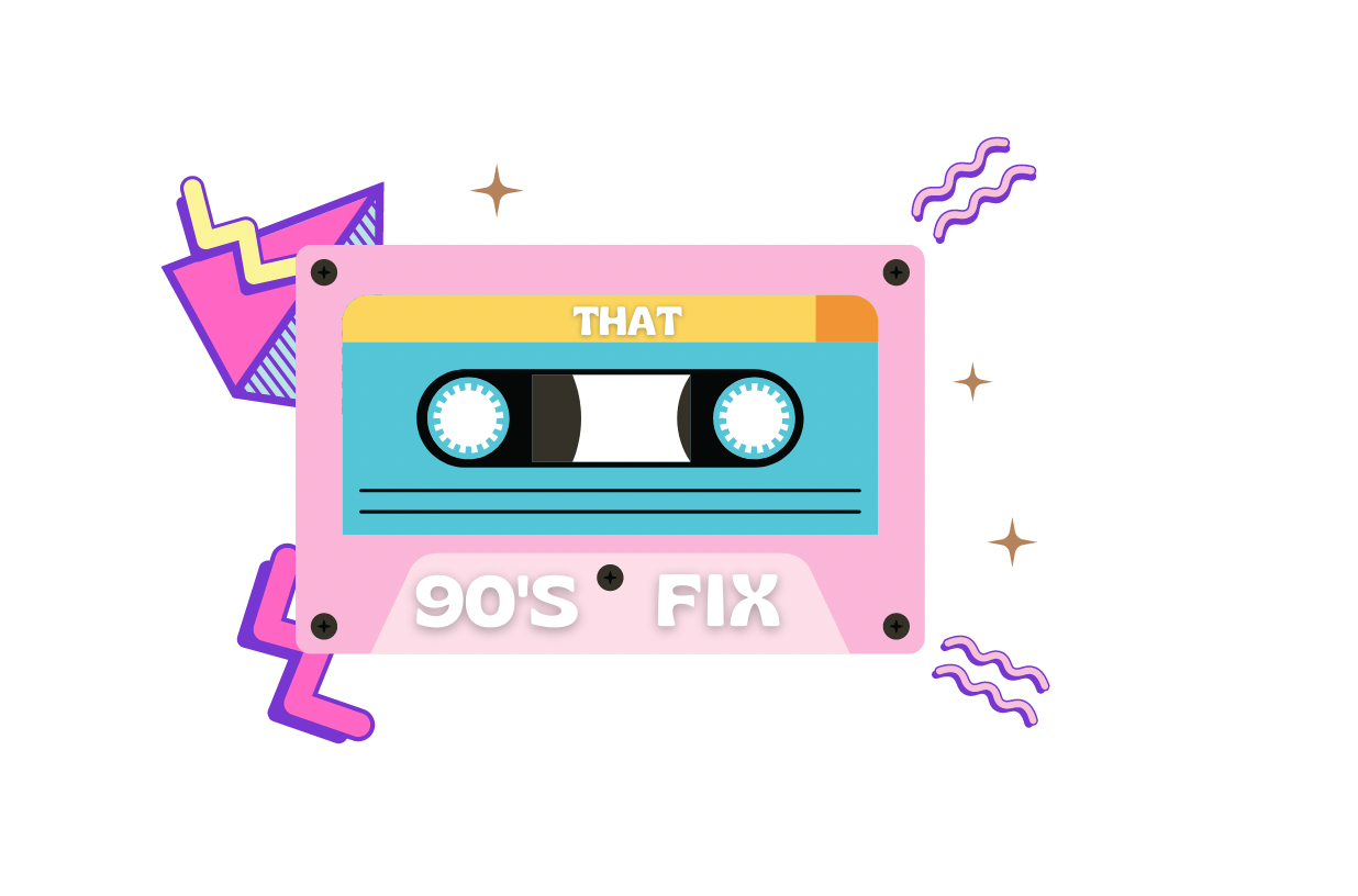That 90's Fix