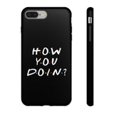 How You Doin' Friends Inspired Phone Case- Black