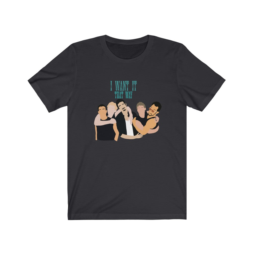 I Want It That Way Backstreet Boys Inspired Unisex Jersey Short Sleeve Tee