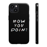 How You Doin' Friends Inspired Phone Case- Black