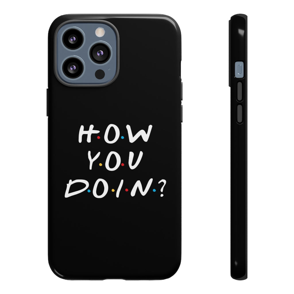 How You Doin' Friends Inspired Phone Case- Black