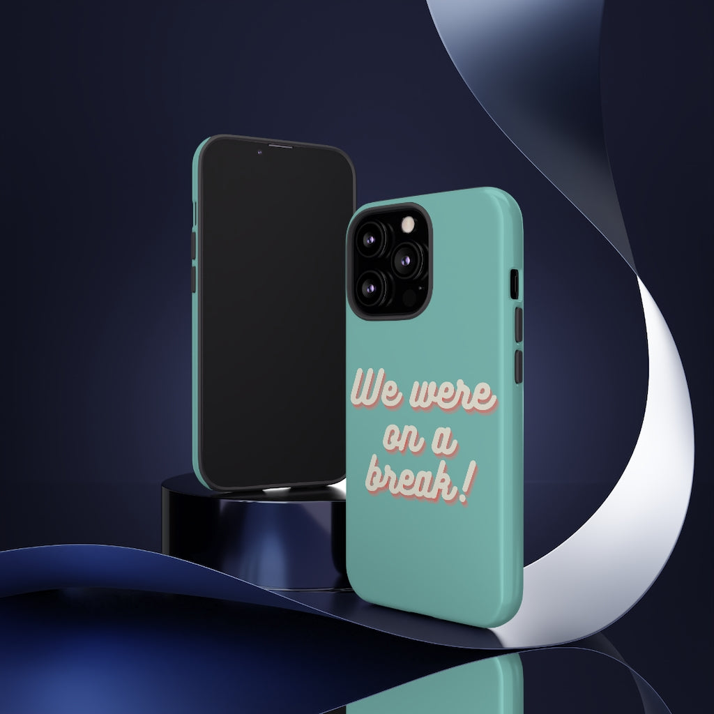 We Were On A Break Friends Inspired Phone Case