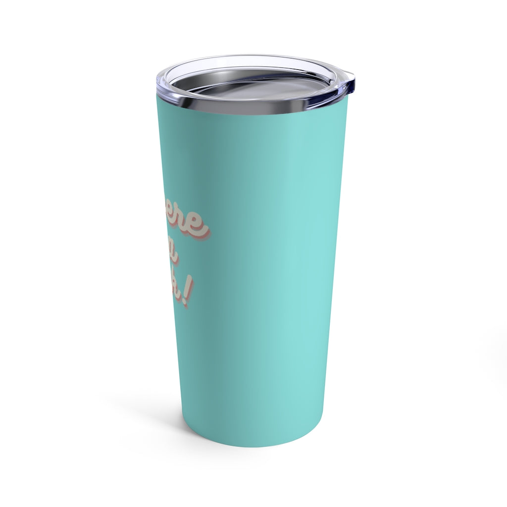 We Were On A Break Friends Inspired 20oz Tumbler