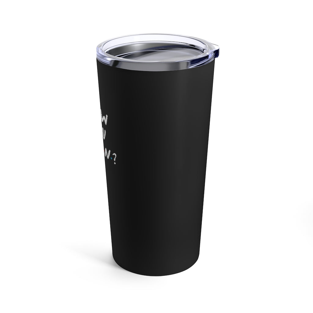 How you Doin' Friends Inspired 20oz Tumbler- Black