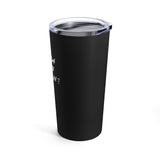 How you Doin' Friends Inspired 20oz Tumbler- Black