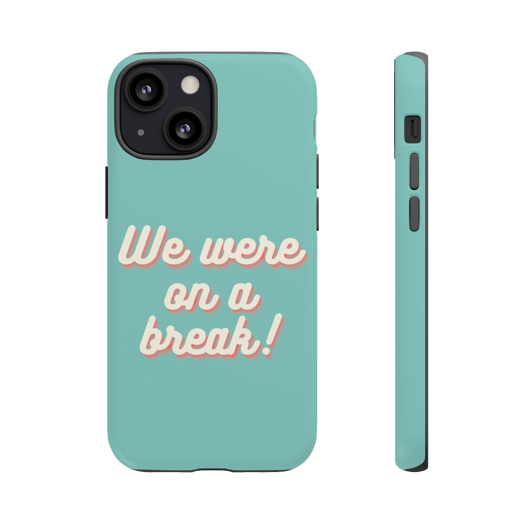 We Were On A Break Friends Inspired Phone Case