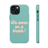 We Were On A Break Friends Inspired Phone Case