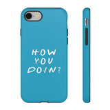 How You Doin' Friends Inspired Phone Case- Cerulean