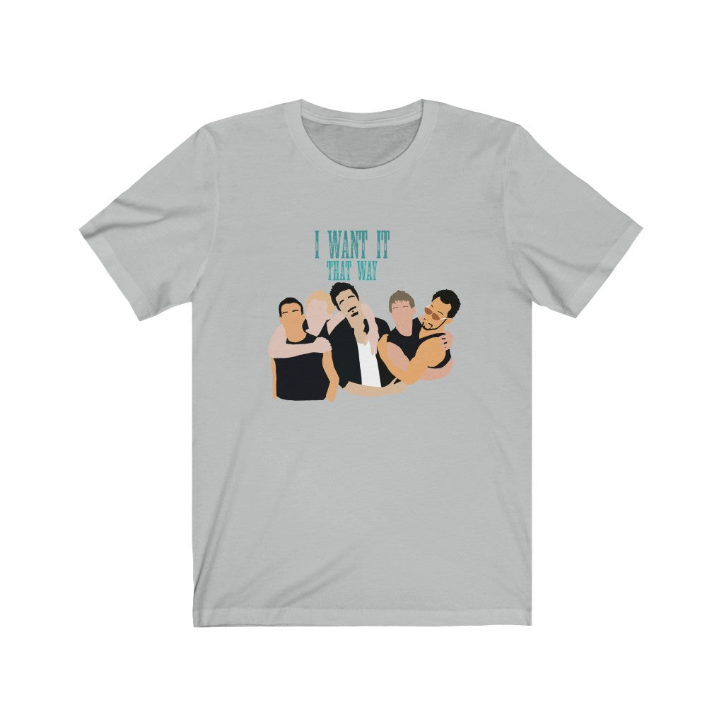 I Want It That Way Backstreet Boys Inspired Unisex Jersey Short Sleeve Tee