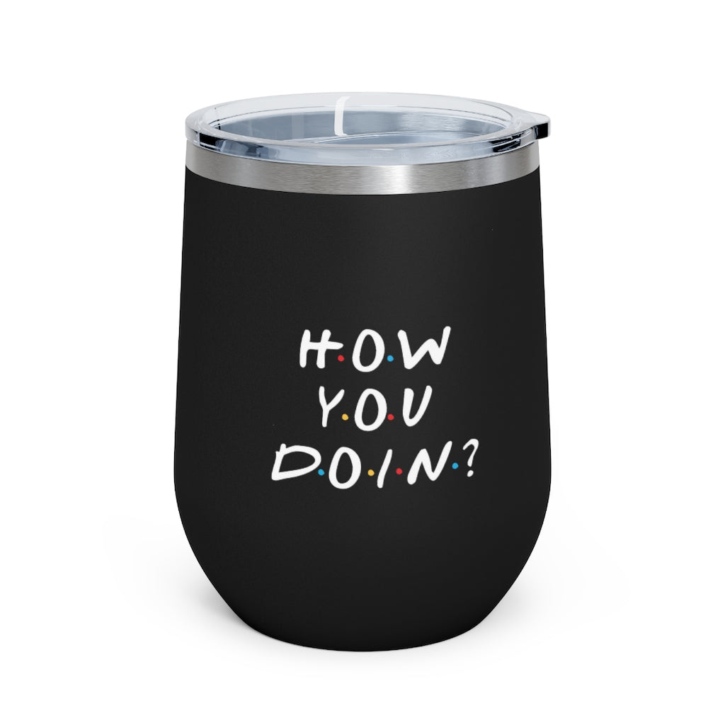 How You Doin' Friends Inspired 12oz Insulated Tumbler