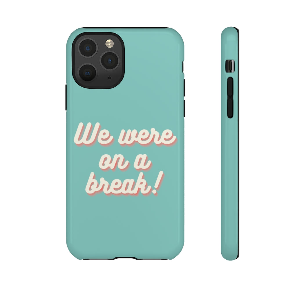 We Were On A Break Friends Inspired Phone Case