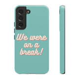 We Were On A Break Friends Inspired Phone Case