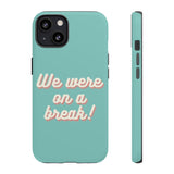 We Were On A Break Friends Inspired Phone Case