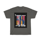 Tupac Is Life T-Shirt