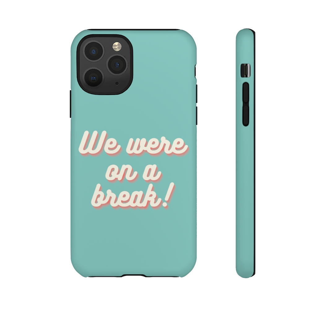 We Were On A Break Friends Inspired Phone Case