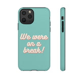 We Were On A Break Friends Inspired Phone Case