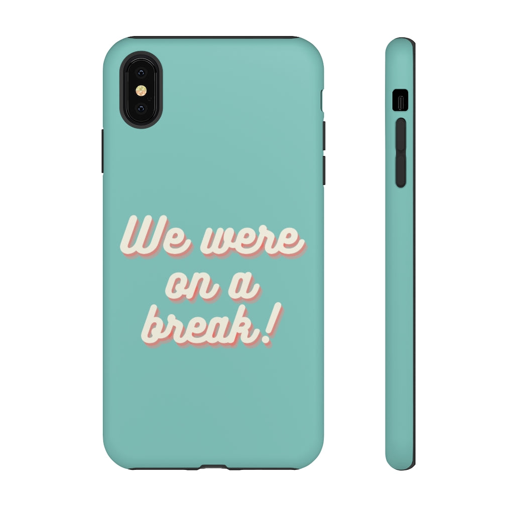 We Were On A Break Friends Inspired Phone Case
