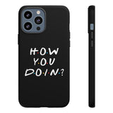 How You Doin' Friends Inspired Phone Case- Black