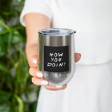 How You Doin' Friends Inspired 12oz Insulated Tumbler