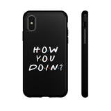 How You Doin' Friends Inspired Phone Case- Black
