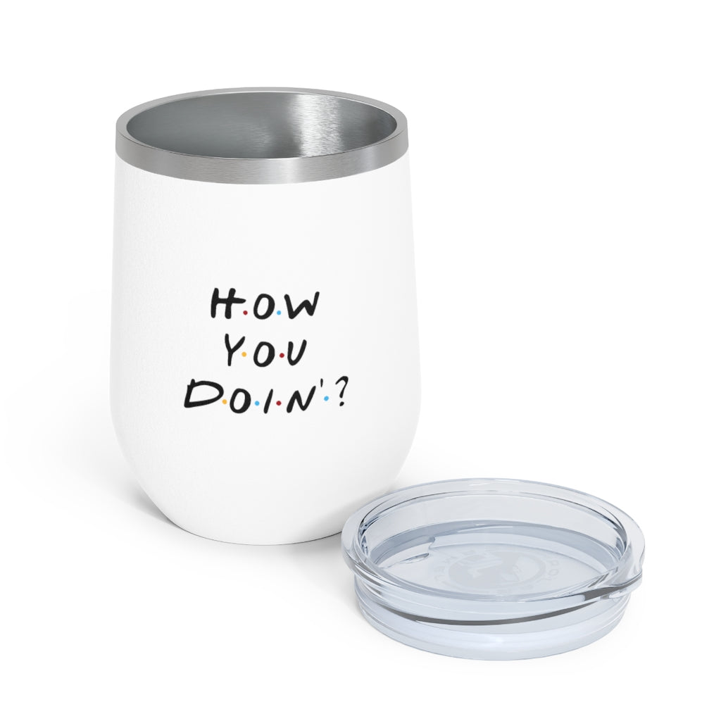 How You Doin' Friends Inspired 12oz Insulated Tumbler
