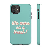 We Were On A Break Friends Inspired Phone Case
