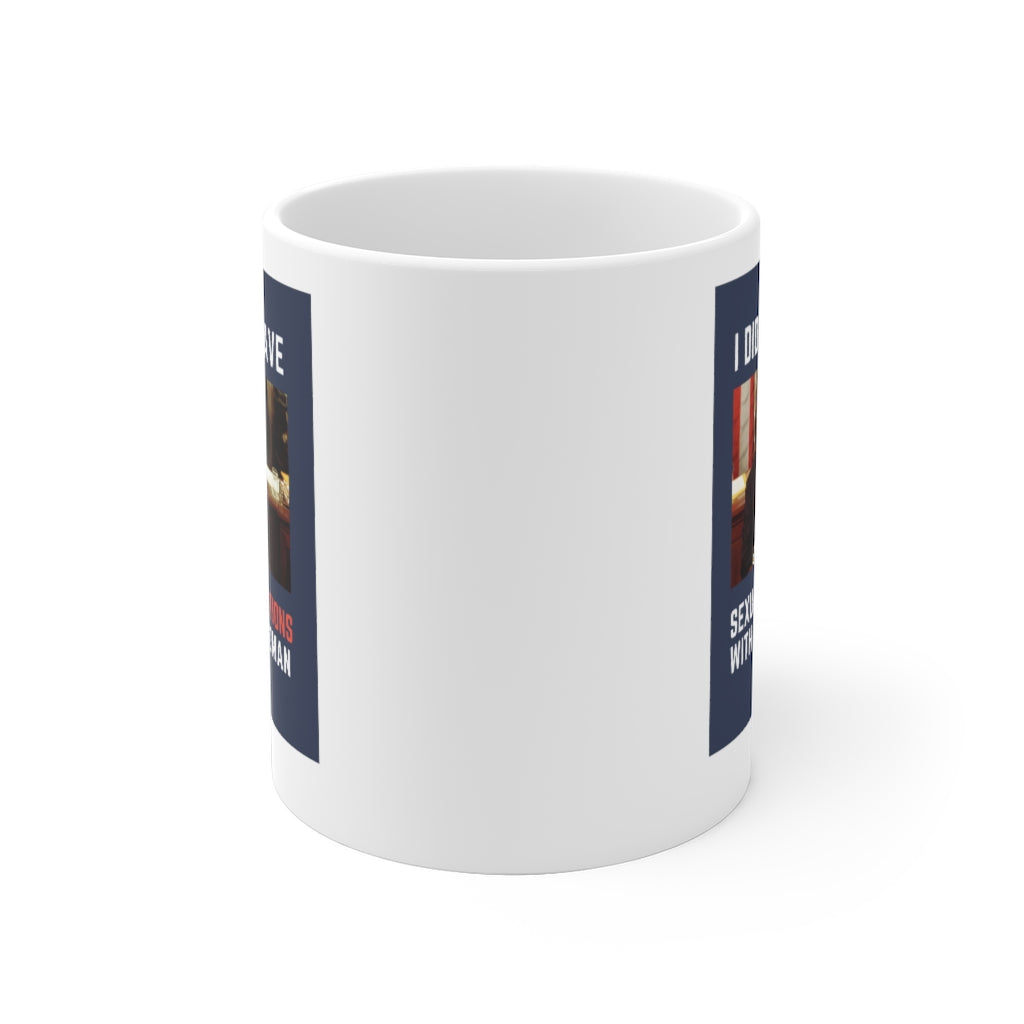 I Did Not Have Sexual Relations With That Woman Coffee Mug