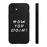 How You Doin' Friends Inspired Phone Case- Black