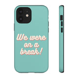 We Were On A Break Friends Inspired Phone Case