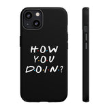 How You Doin' Friends Inspired Phone Case- Black