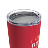 I Speak Fluent Friends Quotes 20oz Tumbler- Red