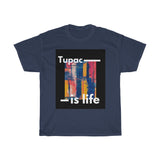 Tupac Is Life T-Shirt