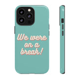 We Were On A Break Friends Inspired Phone Case