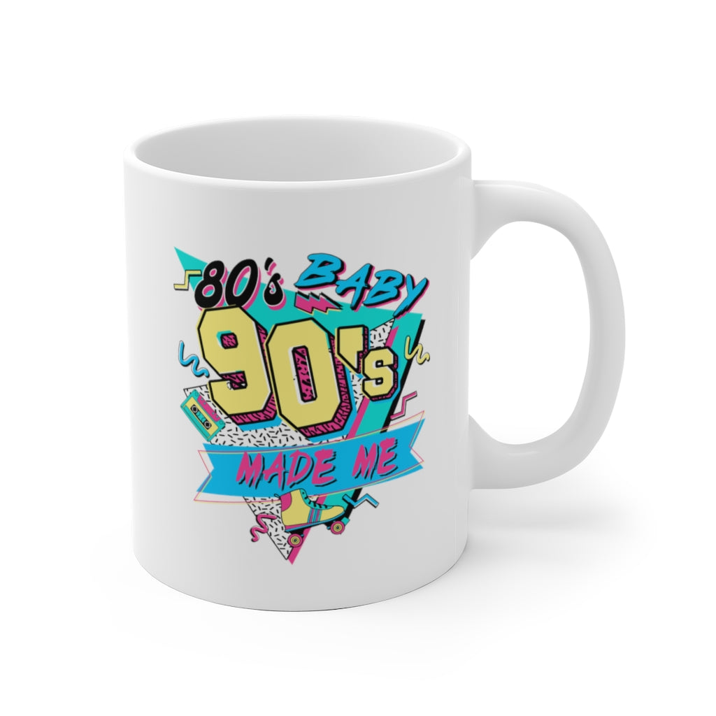 80's Baby, 90's Made Me Coffee Mug