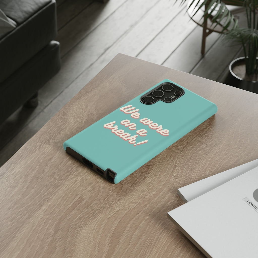 We Were On A Break Friends Inspired Phone Case