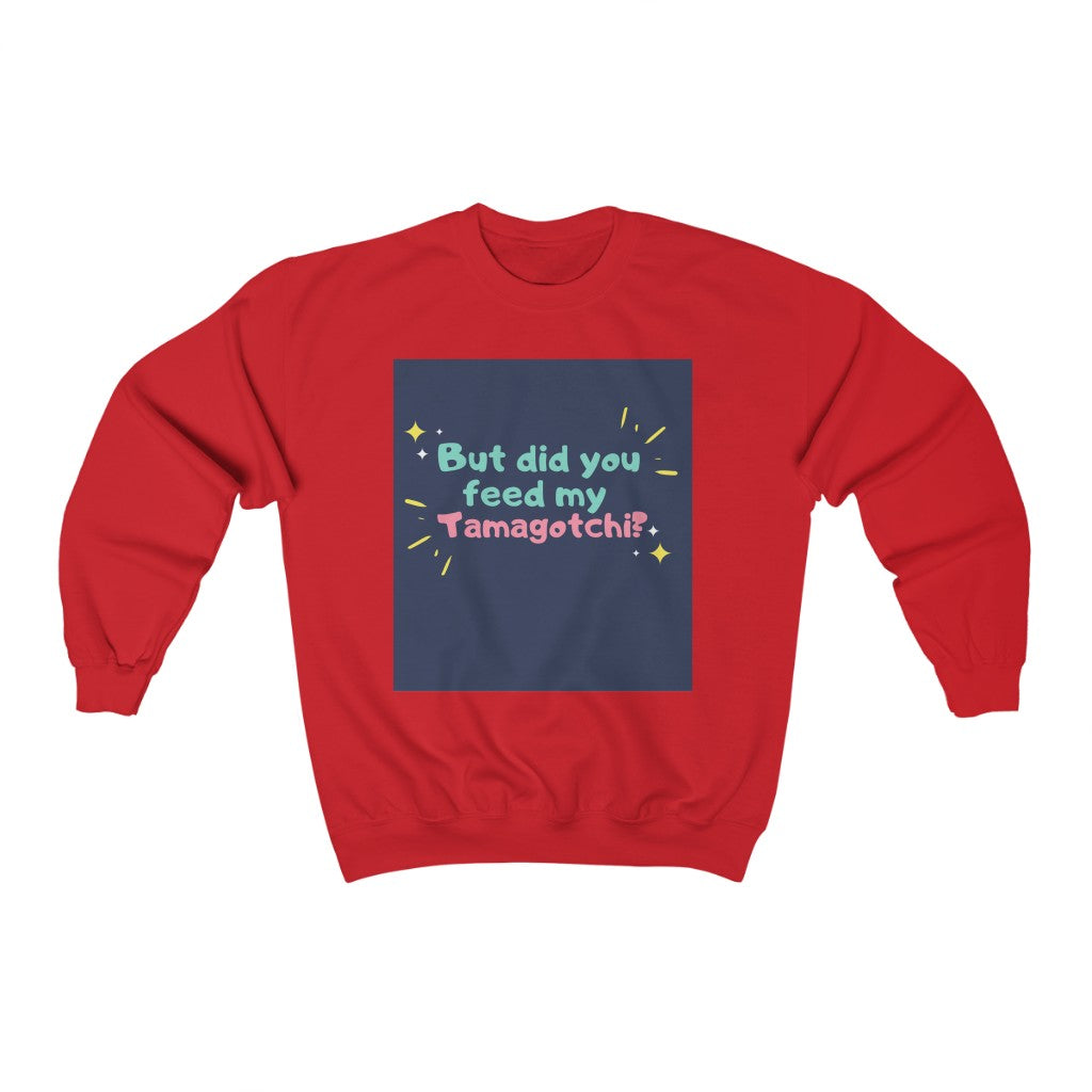 But Did You Feed My Tamagotchi Unisex Crewneck Sweatshirt