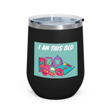 I Am This Old 12oz Insulated Tumbler