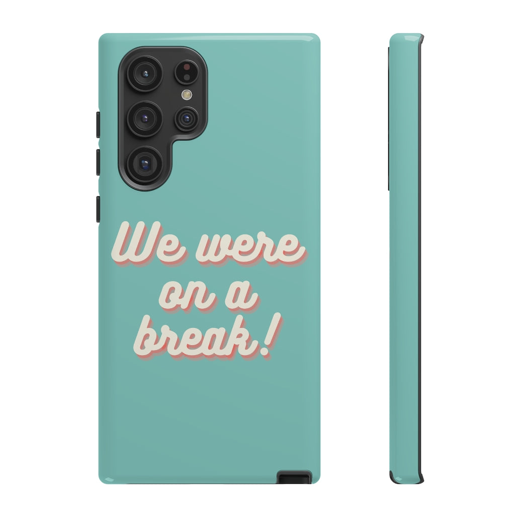 We Were On A Break Friends Inspired Phone Case