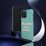 We Were On A Break Friends Inspired Phone Case