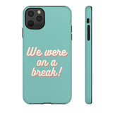 We Were On A Break Friends Inspired Phone Case