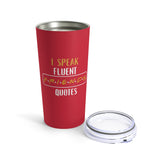I Speak Fluent Friends Quotes 20oz Tumbler- Red