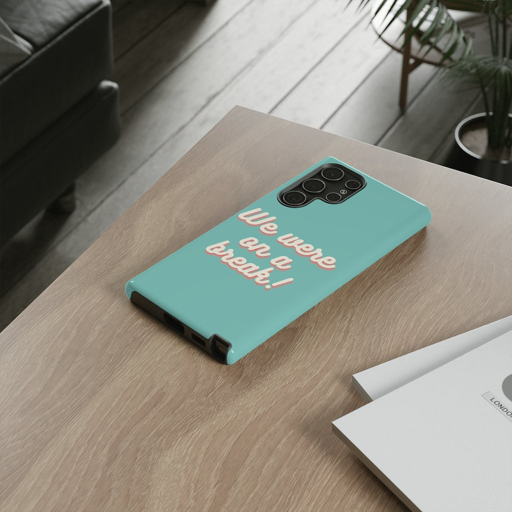 We Were On A Break Friends Inspired Phone Case