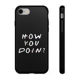 How You Doin' Friends Inspired Phone Case- Black