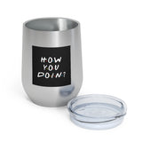 How You Doin' Friends Inspired 12oz Insulated Tumbler