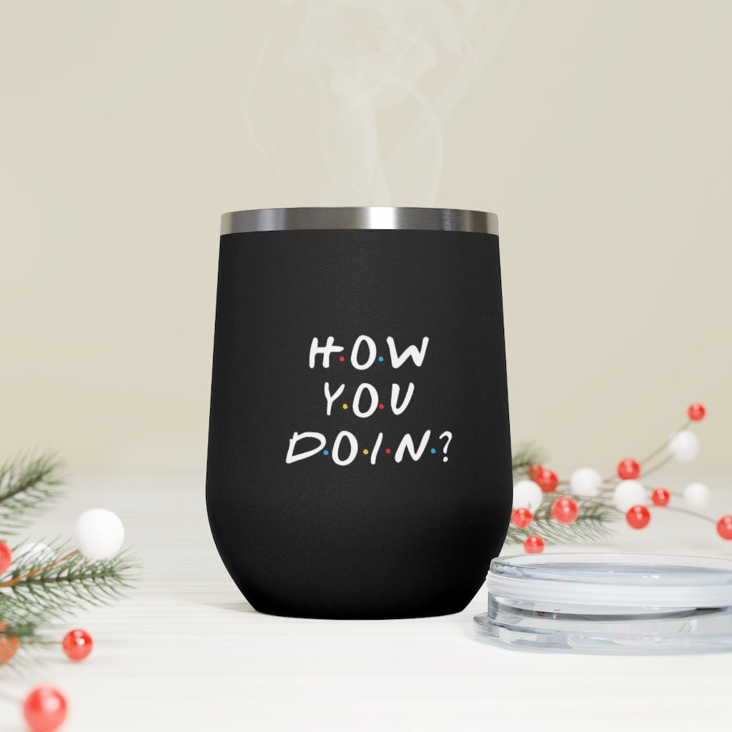 How You Doin' Friends Inspired 12oz Insulated Tumbler