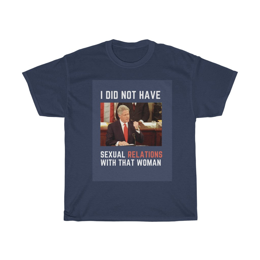 I Did Not Have Sexual Relations With That Woman T-Shirt