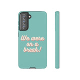 We Were On A Break Friends Inspired Phone Case