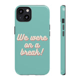 We Were On A Break Friends Inspired Phone Case