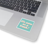 We Were On A Break Friends Inspired Sticker