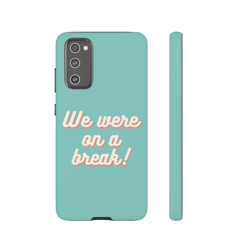 We Were On A Break Friends Inspired Phone Case